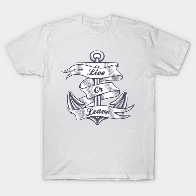 Live or Leave Old School Tattoo T-Shirt by devaleta